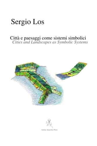 Cities and Landscapes As Symbolic Systems - Città E Paesaggi Come Sistemi Simbolici