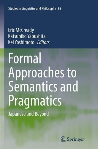 Formal Approaches to Semantics and Pragmatics Japanese and Beyond