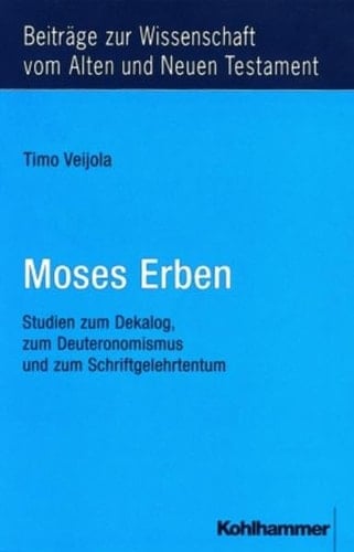 Moses Erben: Studien Zum Dekalog, Zum Deuteronomismus Und Zum Schriftgelehrtentum (Beitrage Zur Wissenschaft Vom Alten Und Neuen Testament) (German Edition)