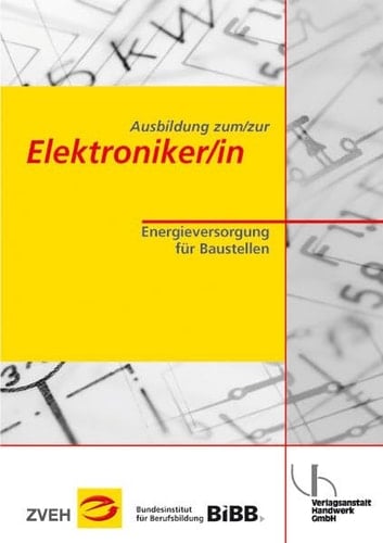 Ausbildung zum, zur Elektroniker-in Energieversorgung für Baustellen / [Autor: Hans-Günter Boy ; Dirk Maske. Koautor: Oswald Hammer]. ...