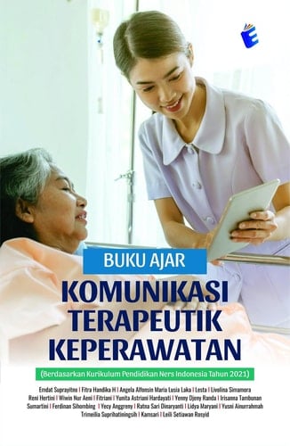 Buku Ajar Komunikasi Terapeutik Keperawatan (Berdasarkan Kurikulum Pendidikan Ners Indonesia Tahun 2021)
