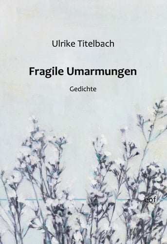 Fragile Umarmungen Gedichte