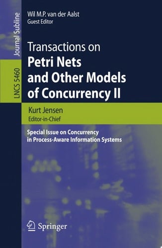 Transactions on Petri Nets and Other Models of Concurrency II Special Issue on Concurrency in Process-Aware Information Systems