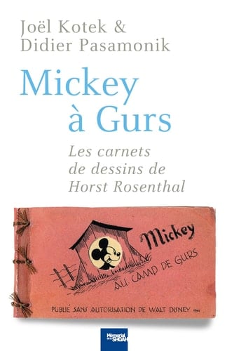 Mickey à Gurs les carnets de dessins de Horst Rosenthal