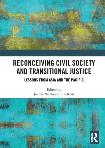 Reconceiving Civil Society and Transitional Justice Lessons from Asia and the Pacific
