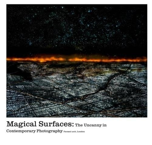 Magical Surfaces The Uncanny in Contemporary Photography