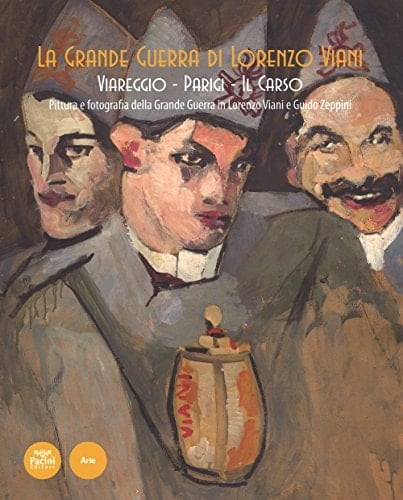 La Grande Guerra di Lorenzo Viani Viareggio - Parigi - il Carso : pittura e fotografia della Grande Guerra in Lorenzo Viani e Guido Zeppini