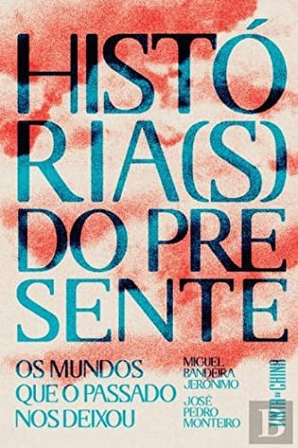 História(s) do presente os mundos que o passado nos deixou