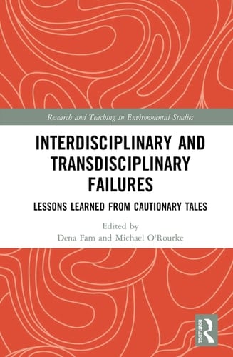 Interdisciplinary and Transdisciplinary Failures Lessons Learned from Cautionary Tales