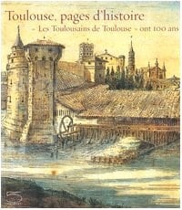 Toulouse, pages d'histoire "les toulousains de Toulouse" ont 100 ans