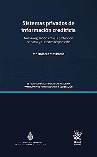 Sistemas privados de información crediticia : nueva regulación entre la protección de datos y el crédito responsable