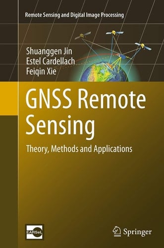 GNSS Remote Sensing Theory, Methods and Applications