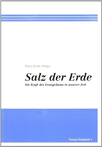 Salz der Erde die Kraft des Evangeliums in unserer Zeit