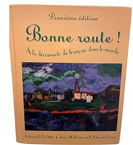 Bonne Route! A la Decouverte Du Francais Dans Le Monde