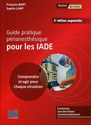 Guide pratique périanesthésique pour les IADE comprendre et agir pour chaque situation