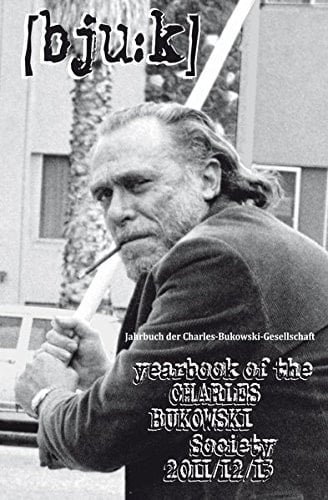 Bju:k Jahrbuch der Charles Bukowski Gesellschaft 2011/12/13