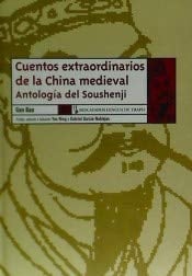 Cuentos estraordinarios de la China medieval antología del Soushenji