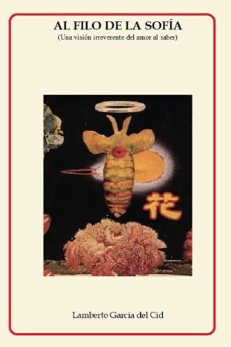 Al Filo de la Sofía Una Visión Irreverente Del Amor Al Saber