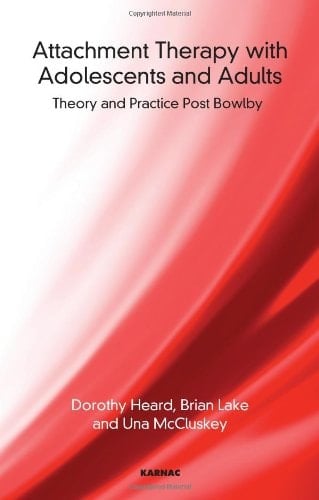 Attachment Therapy with Adolescents and Adults Theory and Practice Post Bowlby