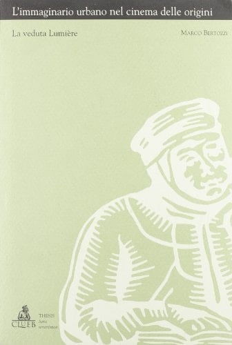 L'Immaginario Urbano Nel Cinema Delle Origini: La Veduta Lumiere