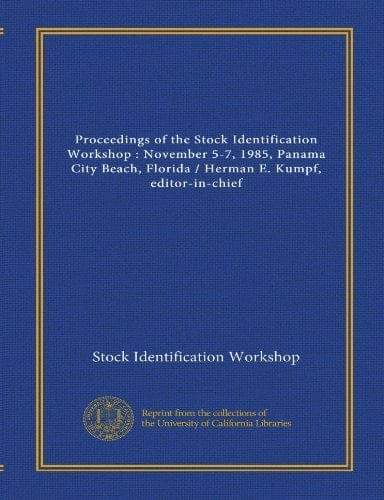 Proceedings of the Stock Identification Workshop : November 5-7, 1985, Panama City Beach, Florida / Herman E. Kumpf, editor-in-chief