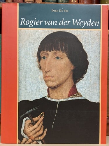 Rogier Van Der Weyden: The Complete Works