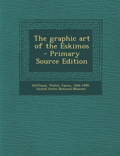 The Graphic Art of the Eskimos - Primary Source Edition