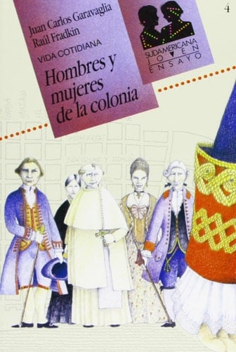 Hombres y mujeres de colonia / Men and Women of Colony (Sudamericana Joven Ensayo / Young Essay) (Spanish Edition)