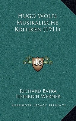 Hugo Wolfs Musikalische Kritiken (1911) (German Edition)