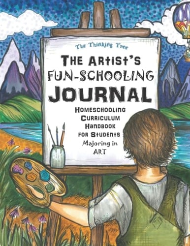The Artist's Fun-Schooling Journal Homeschooling Curriculum Handbook for Students Majoring in Art ESL and Dyslexia Friendly Thinking Tree Books Ages 9+