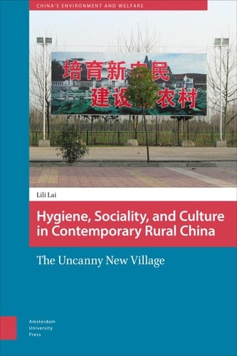 Hygiene, Sociality, and Culture in Contemporary Rural China The Uncanny New Village