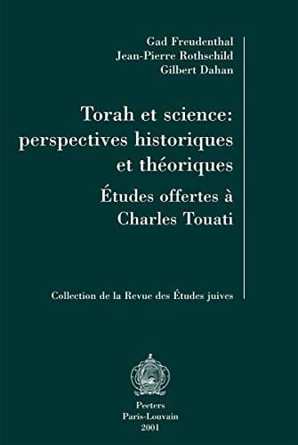 Torah Et Science: Perspectives Historiques Et Theoriques Etudes Offerts a Charles Touati (Collection De La Revue Des Etudes Juives, 23) (French Edition)