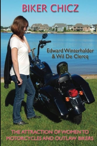 Biker Chicz The Attraction of Women to Motorcycles and Outlaw Bikers