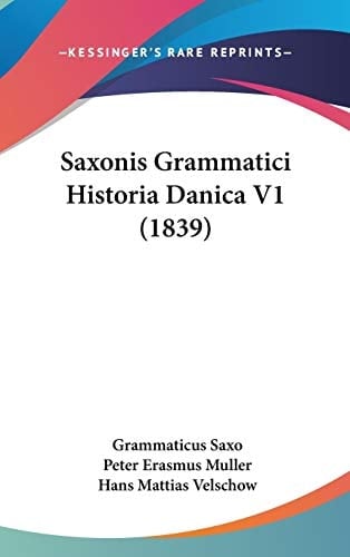 Saxonis Grammatici Historia Danica V1 (1839) (Latin Edition)