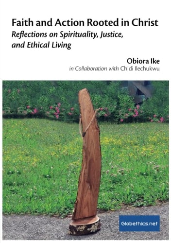 Faith and Action Rooted in Christ Reflections on Spirituality, Justice, and Ethical Living