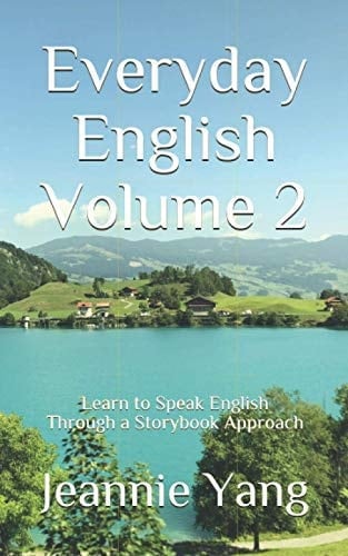 Everyday English Volume 2 Learn to Speak American English Through a Storybook Approach
