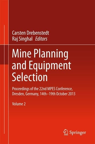 Mine Planning and Equipment Selection Proceedings of the 22nd MPES Conference, Dresden, Germany, 14th – 19th October 2013
