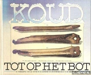 Koud tot op het bot de verbeelding van de winter in de zestiende en zeventiende eeuw in de Nederlanden