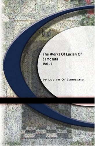 The Works of Lucian of Samosata