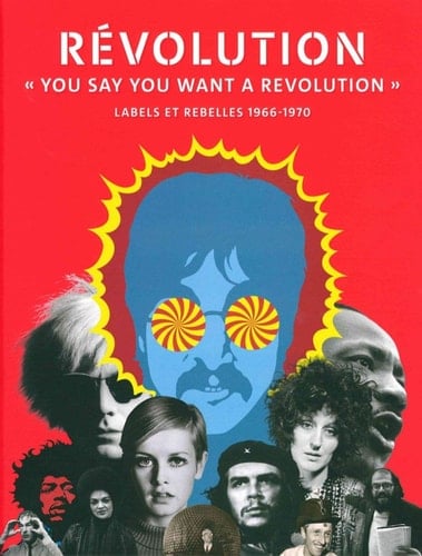 Révolution "You say you want a revolution". Labels et rebelles 1966-1970