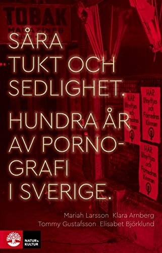 Såra tukt och sedlighet hundra år av pornografi i Sverige