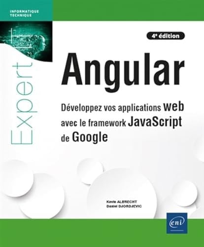 Angular Développez vos applications web avec le framework JavaScript de Google