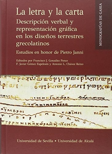 La letra y la carta descripción verbal y representación gráfica en los diseños terrestres grecolatinos : estudios en honor de Pietro Janni