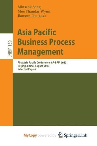 Asia Pacific Business Process Management First Asia Pacific Conference, AP-Bpm 2013, Beijing, China, August 29-30, 2013, Selected Papers