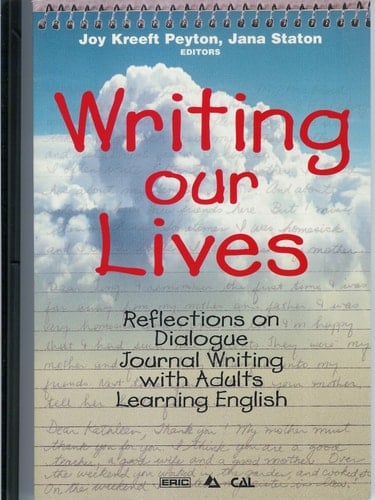 Writing Our Lives Reflections on Dialogue Journal Writing with Adults Learning English
