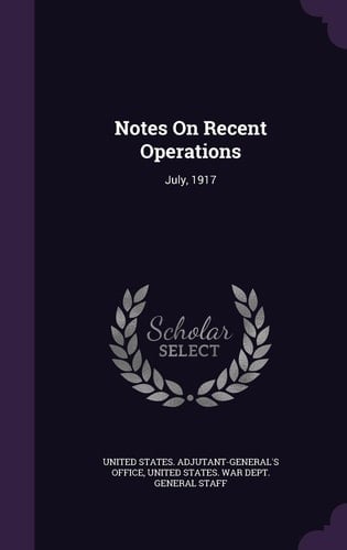 Notes On Recent Operations July, 1917