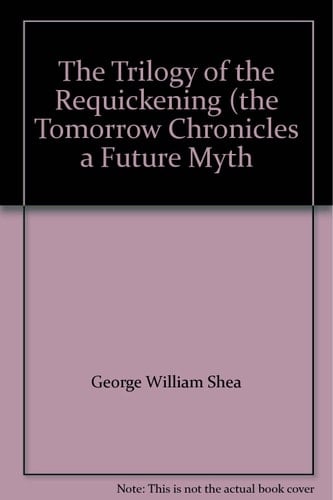The Trilogy of the Requickening (the Tomorrow Chronicles a Future Myth