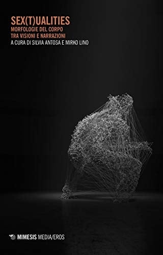 Sex(t)ualities morfologie del corpo tra visioni e narrazioni
