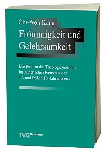 Frömmigkeit und Gelehrsamkeit die Reform des Theologiestudiums im lutherischen Pietismus des 17. und des frühen 18. Jahrhunderts