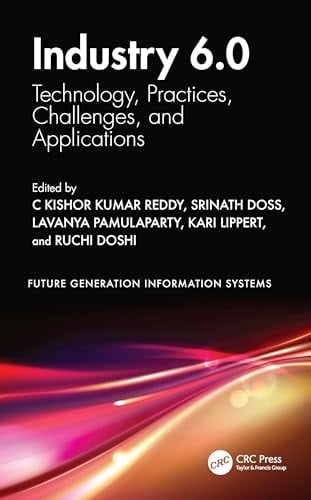 Industry 6.0 Technology, Practices, Challenges, and Applications